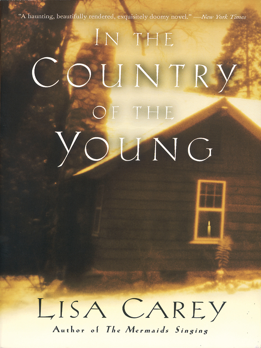 Title details for In the Country of the Young by Lisa Carey - Available
